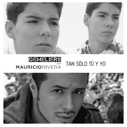 Gemeliers - Tan Sólo Tú y Yo (feat. Mauricio Rivera): letras y canciones |  Escúchalas en Deezer