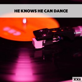 Album cover of He Knows He Can Dance XXII