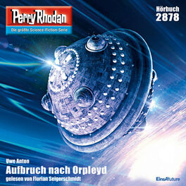 Album cover of Aufbruch nach Orpleyd - Perry Rhodan - Erstauflage 2878 (Ungekürzt)
