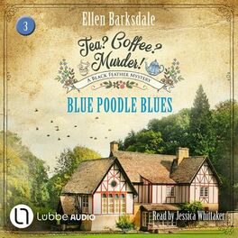 Album cover of Blue Poodle Blues - Tea? Coffee? Murder!, Episode 3 (Unabridged)