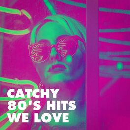 Album cover of Catchy 80's Hits We Love