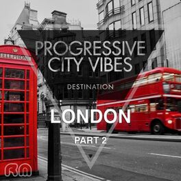 Album cover of Progressive City Vibes - Destination London, Pt. 2