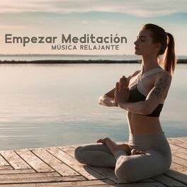 Album cover of Empezar Meditación (Música Relajante para Meditación sin Guía)