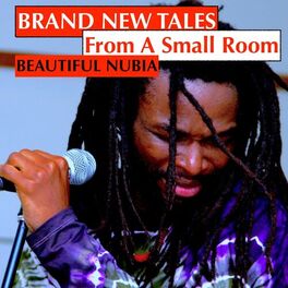 Beautiful Nubia - Brand New Tales from a Small Room: lyrics and