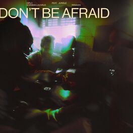 Album cover of Don't Be Afraid (feat. Jungle) (Remixes)