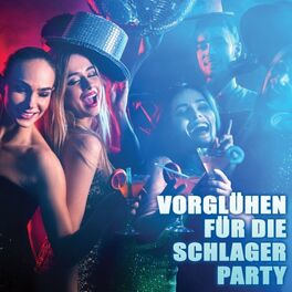 Album cover of Vorglühen für die Schlager Party