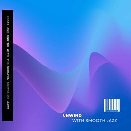 Album cover of Unwind with Smooth Jazz (Relax and Unwind with the Soulful Sounds of Jazz)