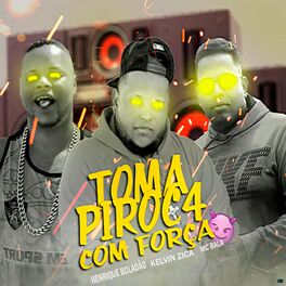 Album cover of Toma Piroca Com Força