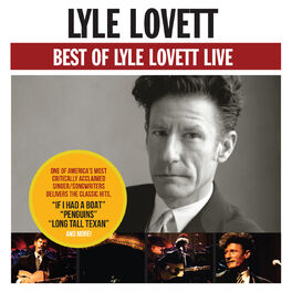 Lyle Lovett Best Of Lyle Lovett Live Lyrics And Songs Deezer