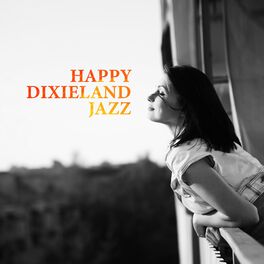 Album cover of Happy Dixieland Jazz: Soundtrack for Good Morning and First Coffee