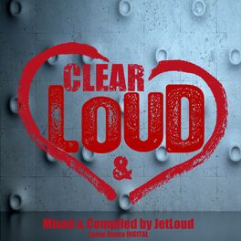 Album cover of Loud And Clear (Compiled & Mixed By JetLoud)