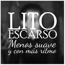 Album cover of Lito Escarso Menos Suave Y Con Mas Ritmo