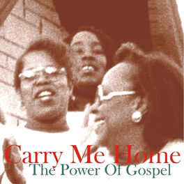 Album cover of Carry me Home - The Power Of Gospel