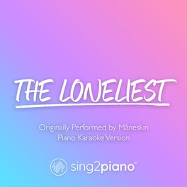Album cover of The Loneliest (Shortened) [Originally Performed by Måneskin] (Piano Karaoke Version)