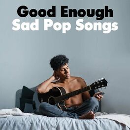 Album cover of Good Enough - Sad Pop Songs