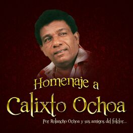 Album cover of Homenaje a Calixto Ochoa (La Leyenda) (Por Rolando Ochoa y sus amigos del folclor)