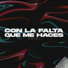 Album cover of Con La Falta Que Me Haces (Remix)