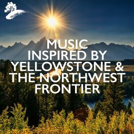 Album cover of Music Inspired By Yellowstone & The Northwest Frontier