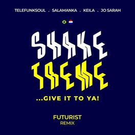 Album cover of Shake Treme..Give it to Ya! - Futurist (Remix)