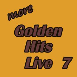 Album cover of More Golden Hits Live, Vol. 7