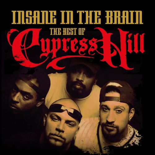 Cypress Hill - Insane In the Brain: The Best of Cypress Hill: letras y  canciones | Escúchalas en Deezer