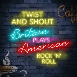 Album cover of Twist and Shout: Britain Plays American Rock'n'Roll