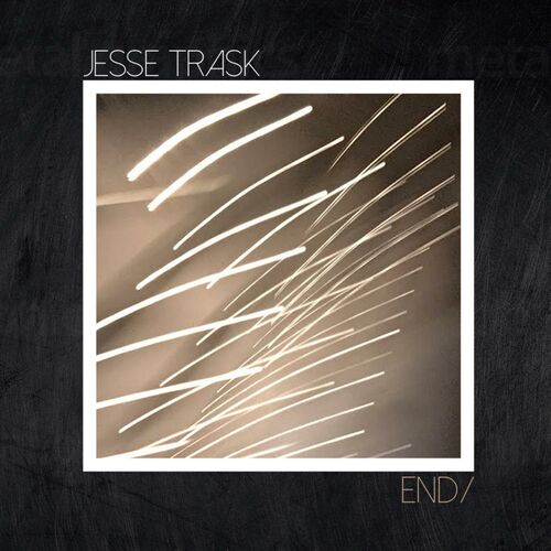 Jesse Trask End lyrics and songs Deezer