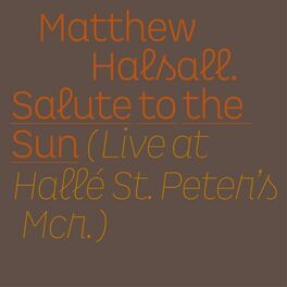 Album cover of Salute to the Sun (Live at Hallé St Peter's)