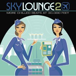 Album cover of Skylounge 2 (more Chilled Beats At 30,000 Feet)