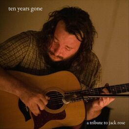 Album cover of Ten Years Gone: A Tribute to Jack Rose