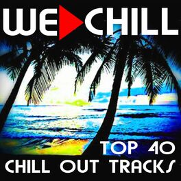 Album cover of We Chill (Top 40 Chill Out Tracks)