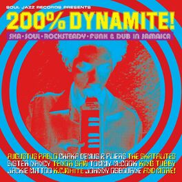 Album cover of Soul Jazz Records presents: 200% DYNAMITE! Ska, Soul, Rocksteady, Funk & Dub in Jamaica