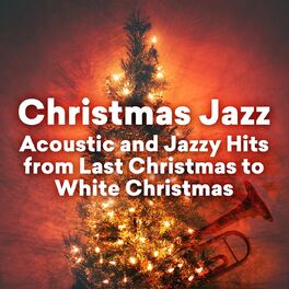 Album cover of Christmas Jazz - Acoustic and Jazzy Hits from Last Christmas to White Christmas