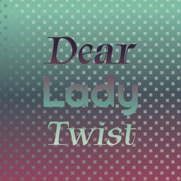 Album cover of Dear Lady Twist