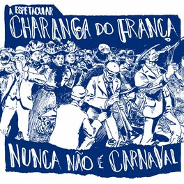 Album cover of A Espetacular Charanga do França: Nunca Não É Carnaval