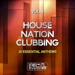Album cover of House Nation Clubbing, Vol. 3 (20 Essential Anthems)