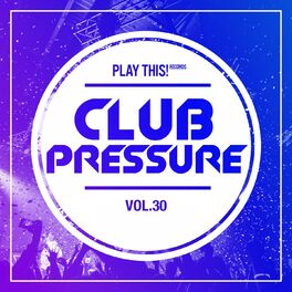 Album cover of Club Pressure, Vol. 30 - The Electro and Clubsound Collection