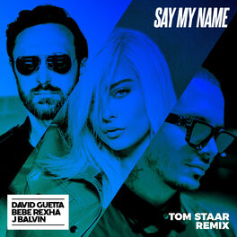 Album cover of Say My Name (feat. Bebe Rexha & J Balvin) (Tom Staar Remix)