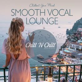 Album cover of Smooth Vocal Lounge: Chillout Your Mind
