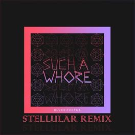 Album cover of Such a Whore (Stellular Remix)