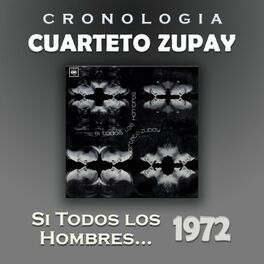 Album cover of Cuarteto Zupay Cronología - Si Todos los Hombres ... (1972)