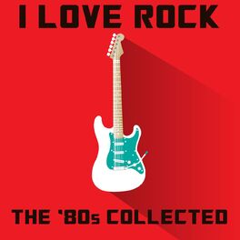 Album cover of I Love Rock: The '80s Collected