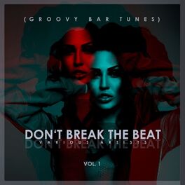 Album cover of Don't Break The Beat (Groovy Bar Tunes), Vol. 1