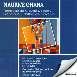 Album cover of Ohana, M.: Tombeau De Claude Debussy / Chiffres De Clavecin / Silenciaire