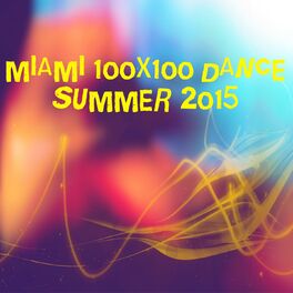 Album cover of Miami 100x100 Dance Summer 2015 (40 Essential Top Hits EDM for DJ Party People House EDM)