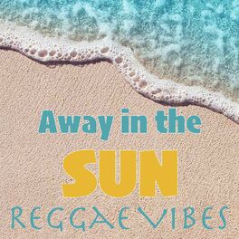 Album cover of Away in the Sun Reggae Vibes