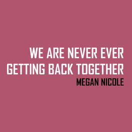 Album cover of We Are Never Ever Getting Back Together (originally by Taylor Swift)