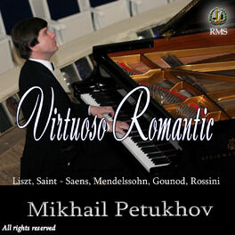 Album cover of Mikhail Petukhov. Virtuoso Romantic: Liszt, Saint-Saens, Mendelssohn, Gounod, Rossini