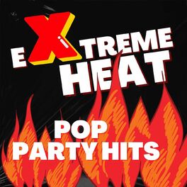 Album cover of Extreme Heat: Pop Party Hits