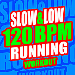Album cover of Slow & Low 120 BPM Running Workout